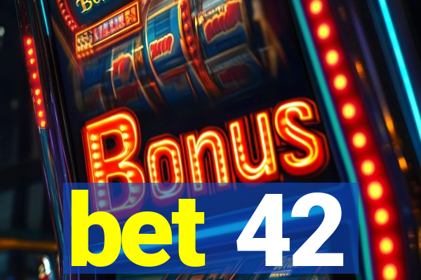 bet 42